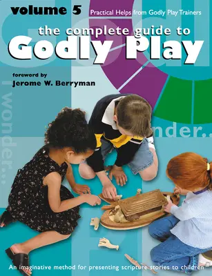 Pobożna zabawa, tom 5: Praktyczne pomoce od trenerów Pobożnej zabawy - Godly Play Volume 5: Practical Helps from Godly Play Trainers