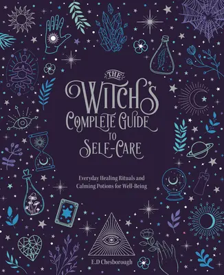 Kompletny przewodnik czarownicy po samoopiece: Codzienne uzdrawiające rytuały i kojące czary dla dobrego samopoczucia - tom 1 - The Witch's Complete Guide to Self-Care: Everyday Healing Rituals and Soothing Spellcraft for Well-Beingvolume 1