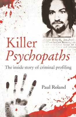 Zabójczy psychopaci: Wewnętrzna historia profilowania kryminalnego - Killer Psychopaths: The Inside Story of Criminal Profiling