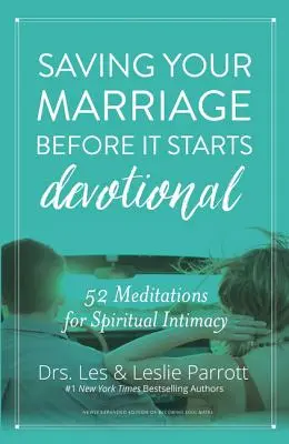 Ratowanie małżeństwa zanim się zacznie: 52 medytacje dla duchowej intymności - Saving Your Marriage Before It Starts Devotional: 52 Meditations for Spiritual Intimacy