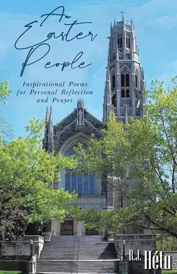 Ludzie Wielkanocy: Inspirujące wiersze do osobistej refleksji i modlitwy - An Easter People: Inspirational Poems for Personal Reflection and Prayer