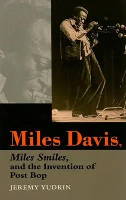 Miles Davis, Miles Smiles i wynalezienie post-bopu - Miles Davis, Miles Smiles, and the Invention of Post Bop