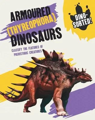 Dino-Sorted! Dinozaury opancerzone (Thyreophora) - Dino-Sorted!: Armoured (Thyreophora) Dinosaurs