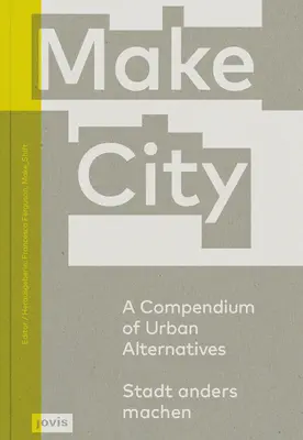 Make City: Kompendium miejskich alternatyw - Make City: A Compendium of Urban Alternatives