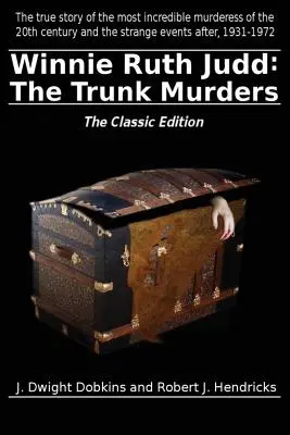 Winnie Ruth Judd: The Trunk Murders w klasycznym wydaniu - Winnie Ruth Judd: The Trunk Murders the Classic Edition