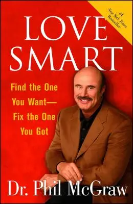 Love Smart: Find the One You Want Fix the One You Got