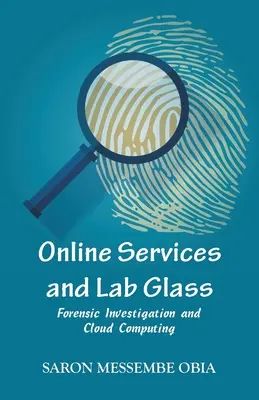 Usługi online i szkło laboratoryjne: Śledztwa kryminalistyczne i przetwarzanie w chmurze - Online Services and Lab Glass: Forensic Investigation and Cloud Computing