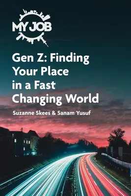 MY JOB Gen Z: Jak znaleźć swoje miejsce w szybko zmieniającym się świecie - MY JOB Gen Z: Finding Your Place in a Fast Changing World