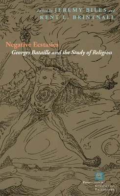 Negatywne ekstazy: Georges Bataille i studium religii - Negative Ecstasies: Georges Bataille and the Study of Religion