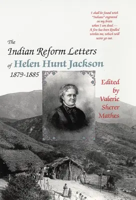 Listy Helen Hunt Jackson o reformie Indian, 1879-1885 - The Indian Reform Letters of Helen Hunt Jackson, 1879-1885