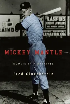 Mickey Mantle: Debiutant w paski - Mickey Mantle: Rookie in Pinstripes