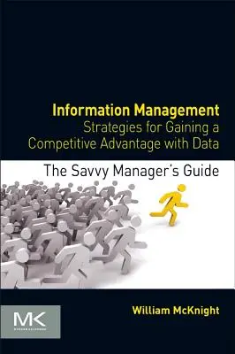 Zarządzanie informacjami: Strategie uzyskiwania przewagi konkurencyjnej dzięki danym - Information Management: Strategies for Gaining a Competitive Advantage with Data