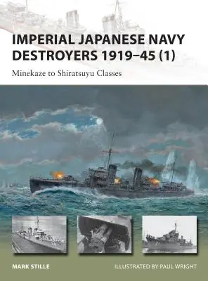 Niszczyciele Cesarskiej Japońskiej Marynarki Wojennej 1919-45 (1): Klasy od Minekaze do Shiratsuyu - Imperial Japanese Navy Destroyers 1919-45 (1): Minekaze to Shiratsuyu Classes