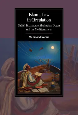 Prawo islamskie w obiegu: Teksty Shafi'i nad Oceanem Indyjskim i Morzem Śródziemnym - Islamic Law in Circulation: Shafi'i Texts Across the Indian Ocean and the Mediterranean
