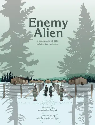 Wróg-obcy - graficzna historia internowania w Kanadzie podczas pierwszej wojny światowej - Enemy Alien - A Graphic History of Internment in Canada During the First World War