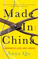 Wyprodukowano w Chinach - wspomnienie miłości i pracy - Made In China - a memoir of love and labour