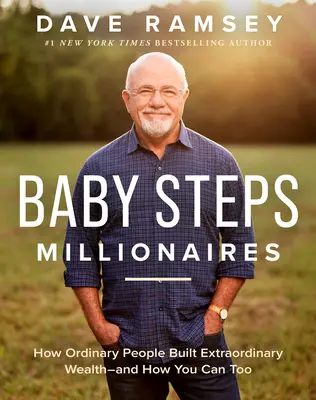 Baby Steps Millionaires: Jak zwykli ludzie zbudowali niezwykłe bogactwo - i jak ty też możesz to zrobić - Baby Steps Millionaires: How Ordinary People Built Extraordinary Wealth--And How You Can Too