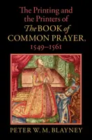 Druk i drukarze Księgi Wspólnej Modlitwy, 1549-1561 - Printing and the Printers of The Book of Common Prayer, 1549-1561