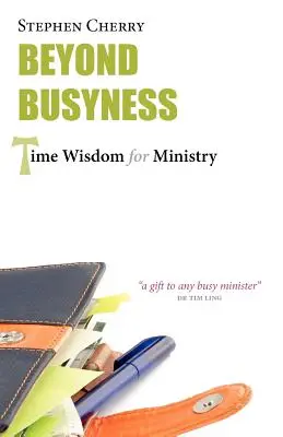 Beyond Busyness: Mądrość czasu dla służby - Beyond Busyness: Time Wisdom for Ministry