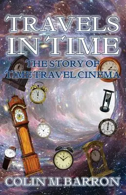 Podróże w czasie: historia kina podróży w czasie - Travels in Time: The Story of Time Travel Cinema