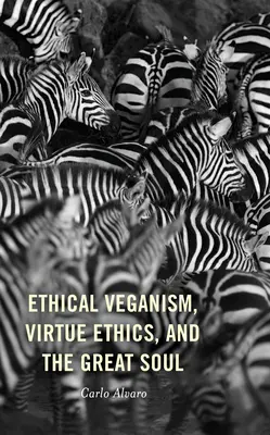 Etyczny weganizm, etyka cnót i wielka dusza - Ethical Veganism, Virtue Ethics, and the Great Soul