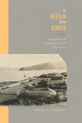 Romans z Koreą: Wspomnienia z Korei Południowej w latach sześćdziesiątych - An Affair with Korea: Memories of South Korea in the 1960s
