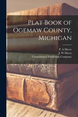Księga gruntów hrabstwa Ogemaw w stanie Michigan - Plat Book of Ogemaw County, Michigan