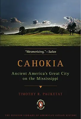 Cahokia: Wielkie miasto starożytnej Ameryki nad Missisipi - Cahokia: Ancient America's Great City on the Mississippi