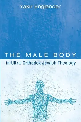 Męskie ciało w ultraortodoksyjnej teologii żydowskiej - The Male Body in Ultra-Orthodox Jewish Theology