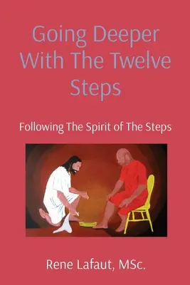 Idąc głębiej z Dwunastoma Krokami: Podążając za duchem kroków - Going Deeper With The Twelve Steps: Following the Spirit of the Steps