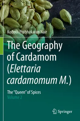 Geografia kardamonu (Elettaria cardamomum M.) - „królowej” przypraw - tom 2 - Geography of Cardamom (Elettaria cardamomum M.) - The 