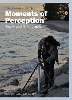 Chwile percepcji: Film eksperymentalny w Kanadzie - Moments of Perception: Experimental Film in Canada