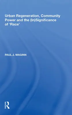 Regeneracja miast, władza społeczności i (nie)znaczenie „rasy - Urban Regeneration, Community Power and the (In)Significance of 'Race'