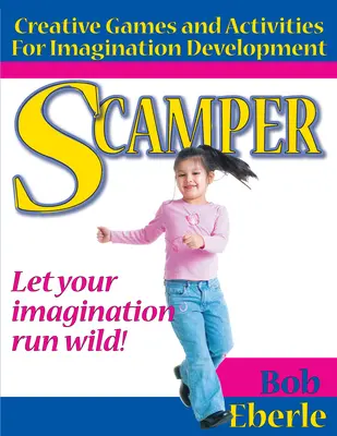 Scamper: Kreatywne gry i zabawy rozwijające wyobraźnię (wyd. łączone, klasy 2-8) - Scamper: Creative Games and Activities for Imagination Development (Combined Ed., Grades 2-8)