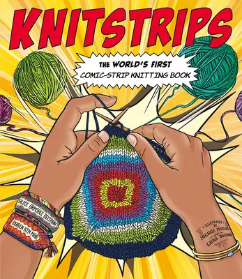 Knitstrips: Pierwsza na świecie komiksowa książka dziewiarska - Knitstrips: The World's First Comic-Strip Knitting Book