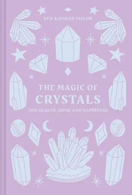 Magia kryształów: Dla zdrowia, domu i szczęścia - The Magic of Crystals: For Health, Home and Happiness