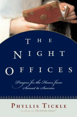 The Night Offices: Modlitwy na godziny od zachodu do wschodu słońca - The Night Offices: Prayers for the Hours from Sunset to Sunrise