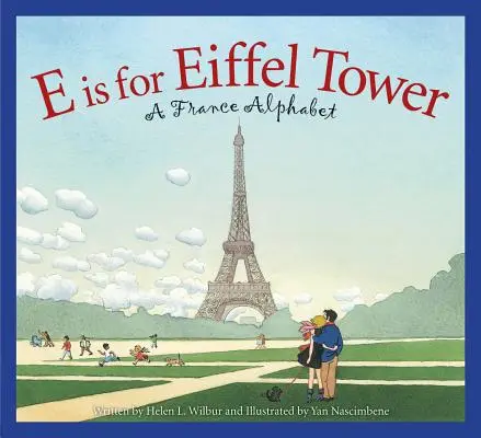 E jak Wieża Eiffla: Alfabet Francji - E Is for Eiffel Tower: A France Alphabet