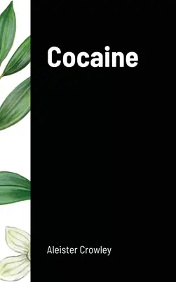 Kokaina: Zawiera esej Absynt - zielona bogini - Cocaine: Includes the essay Absinthe the Green Goddess