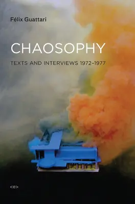 Chaozofia, nowe wydanie: Teksty i wywiady 1972-1977 - Chaosophy, New Edition: Texts and Interviews 1972-1977