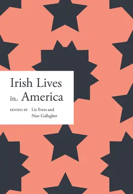 Życie Irlandczyków w Ameryce: Tom 1 - Irish Lives in America: Volume 1