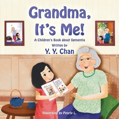 Babciu, to ja! Książka dla dzieci o demencji - Grandma, It's Me! A Children's Book about Dementia