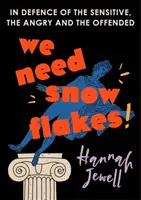 We Need Snowflakes - W obronie wrażliwych, gniewnych i urażonych. Jak przedstawiono w programie R4 Woman's Hour - We Need Snowflakes - In defence of the sensitive, the angry and the offended. As featured on R4 Woman's Hour