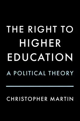 Prawo do wyższego wykształcenia: Teoria polityczna - The Right to Higher Education: A Political Theory