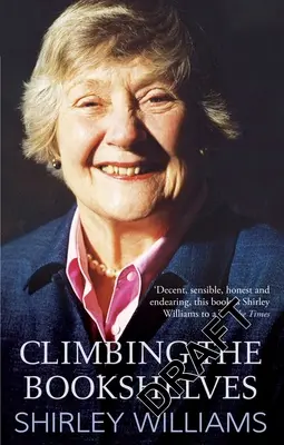 Wspinaczka na półki z książkami: Autobiografia Shirley Williams - Climbing the Bookshelves: The Autobiography of Shirley Williams