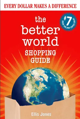 Przewodnik po zakupach Better World: 7th Edition: Każdy dolar robi różnicę - The Better World Shopping Guide: 7th Edition: Every Dollar Makes a Difference