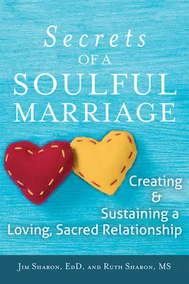 Sekrety uduchowionego małżeństwa: Tworzenie i utrzymywanie pełnego miłości, świętego związku - The Secrets of a Soulful Marriage: Creating and Sustaining a Loving, Sacred Relationship