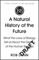 Historia naturalna przyszłości - co prawa biologii mówią nam o przeznaczeniu gatunku ludzkiego - Natural History of the Future - What the Laws of Biology Tell Us About the Destiny of the Human Species