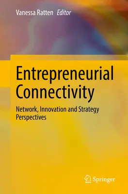 Przedsiębiorcza łączność: Perspektywy sieci, innowacji i strategii - Entrepreneurial Connectivity: Network, Innovation and Strategy Perspectives