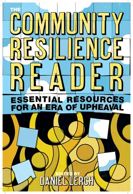 The Community Resilience Reader: Niezbędne zasoby w erze wstrząsów - The Community Resilience Reader: Essential Resources for an Era of Upheaval
